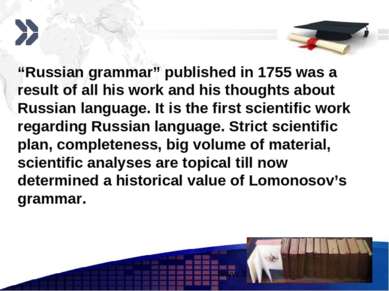 “Russian grammar” published in 1755 was a result of all his work and his thou...
