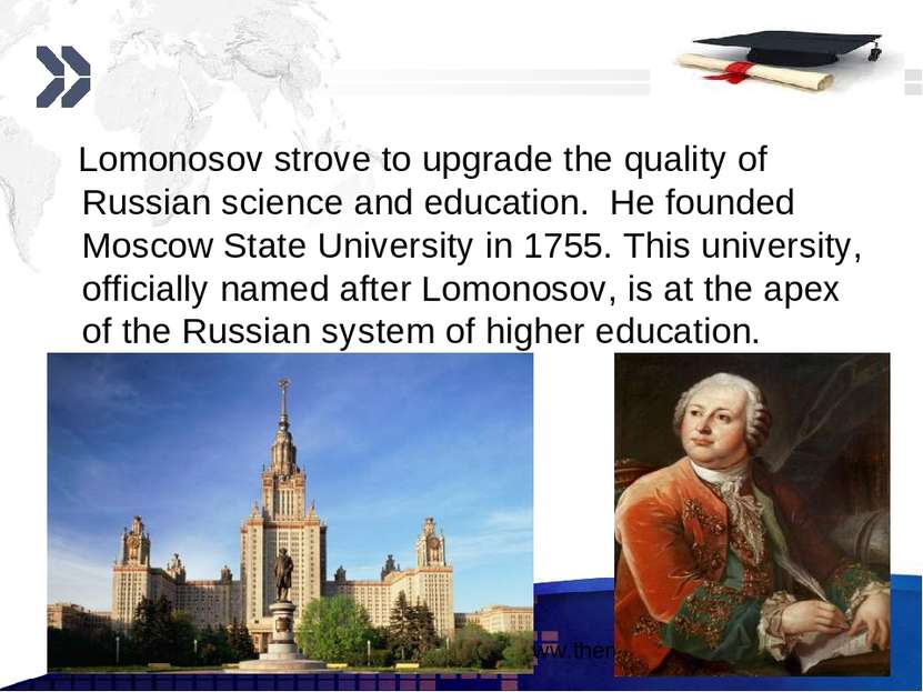 Lomonosov strove to upgrade the quality of Russian science and education. He ...