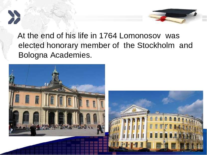 At the end of his life in 1764 Lomonosov was elected honorary member of the S...