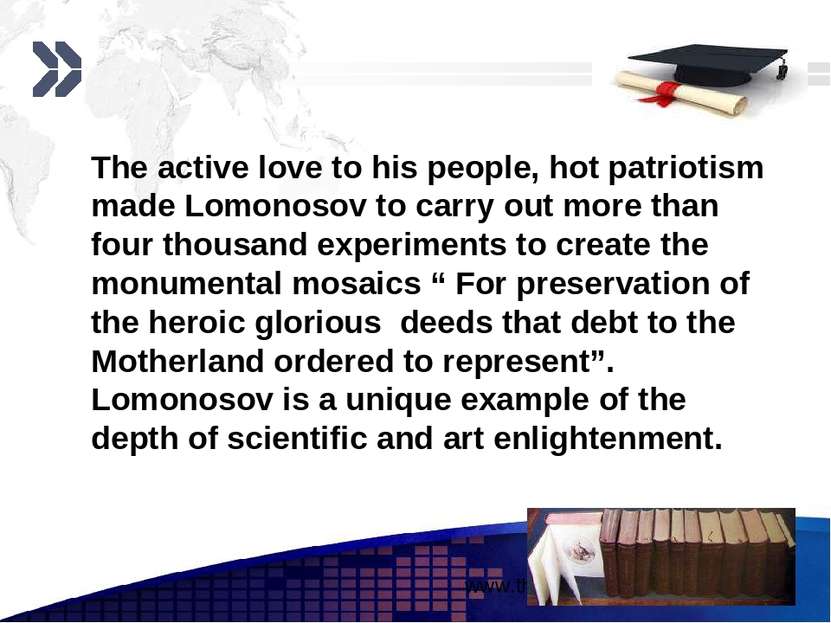 The active love to his people, hot patriotism made Lomonosov to carry out mor...