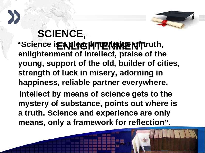SCIENCE, ENLIGHTENMENT “Science is a clear knowledge of truth, enlightenment ...