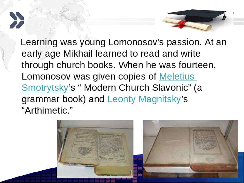 Learning was young Lomonosov's passion. At an early age Mikhail learned to re...