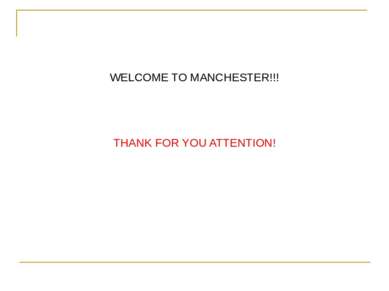 WELCOME TO MANCHESTER!!! THANK FOR YOU ATTENTION!