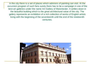 In the city there is a set of places which admirers of painting can visit. At...