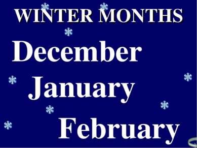 January February December WINTER MONTHS