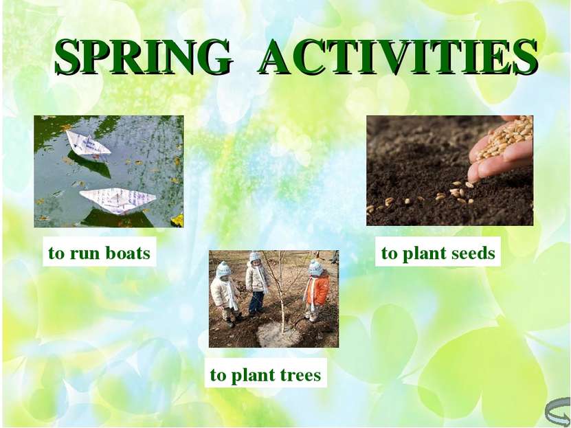 SPRING ACTIVITIES to plant seeds to plant trees to run boats