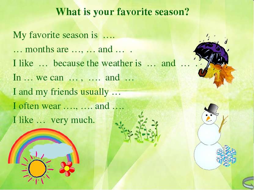 What is your favorite season? My favorite season is …. … months are …, … and ...