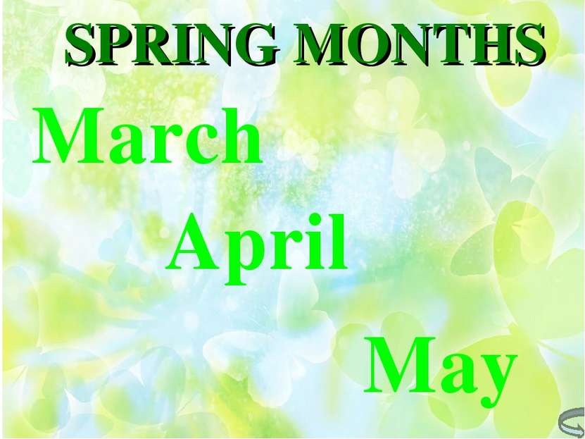 SPRING MONTHS March April May