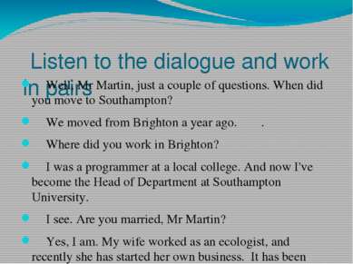 Listen to the dialogue and work in pairs ―Well, Mr Martin, just a couple of q...