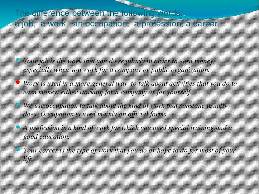 The difference between the following words: a job, a work, an occupation, a p...