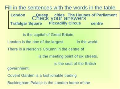 Fill in the sentences with the words in the table is the capital of Great Bri...