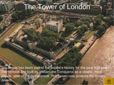 The Tower of London The Tower has been part of the capital’s history for the ...