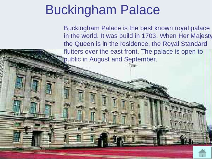 Buckingham Palace Buckingham Palace is the best known royal palace in the wor...