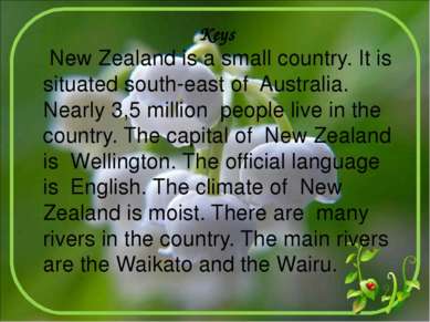 Keys New Zealand is a small country. It is situated south-east of Australia. ...