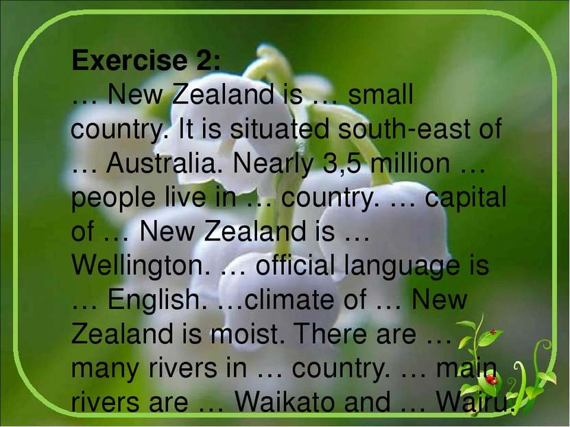 Exercise 2: … New Zealand is … small country. It is situated south-east of … ...