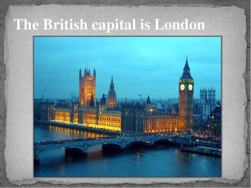 The British capital is London