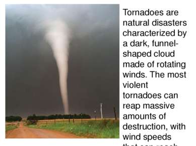 Tornadoes are natural disasters characterized by a dark, funnel-shaped cloud ...