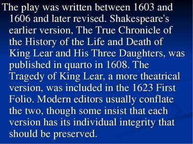 The play was written between 1603 and 1606 and later revised. Shakespeare's e...