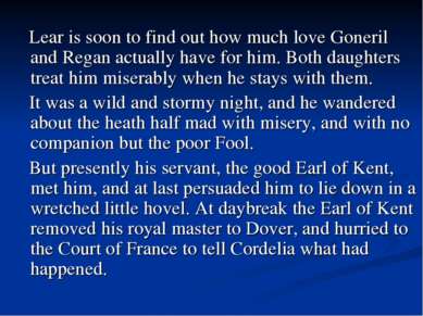 Lear is soon to find out how much love Goneril and Regan actually have for hi...