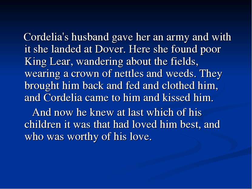 Cordelia's husband gave her an army and with it she landed at Dover. Here she...