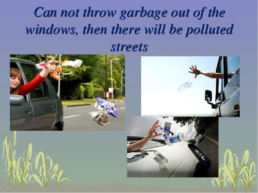 Can not throw garbage out of the windows, then there will be polluted streets