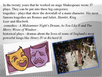 In the twenty years that he worked on stage Shakespeare wrote 37 plays. They ...