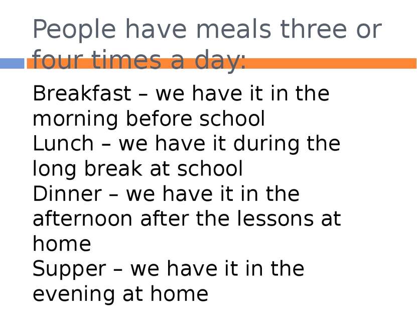 People have meals three or four times a day: Breakfast – we have it in the mo...
