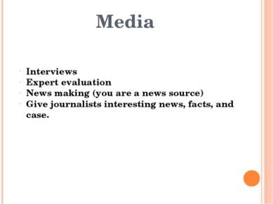 Media Interviews Expert evaluation News making (you are a news source) Give j...