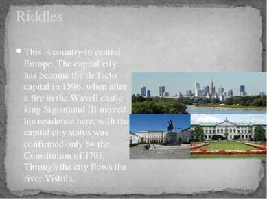 Riddles This is country in central Europe. The capital city has become the de...