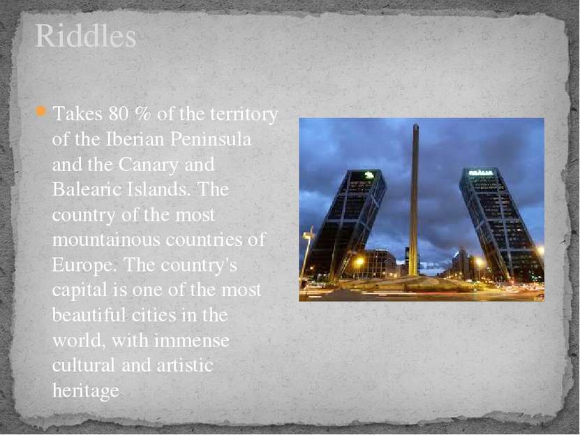 Riddles Takes 80 % of the territory of the Iberian Peninsula and the Canary a...