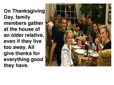 On Thanksgiving Day, family members gather at the house of an older relative,...