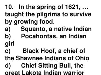 10.   In the spring of 1621, … taught the pilgrims to survive by growing food...