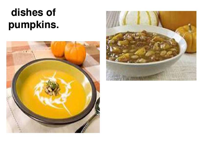 dishes of pumpkins.