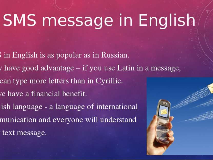 SMS message in English SMS in English is as popular as in Russian. They have ...
