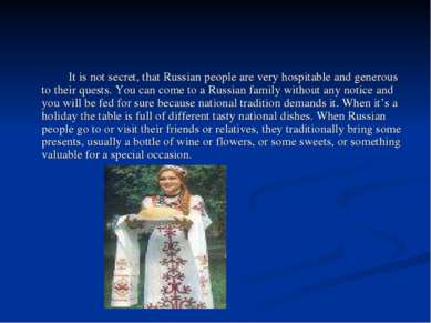 It is not secret, that Russian people are very hospitable and generous to the...
