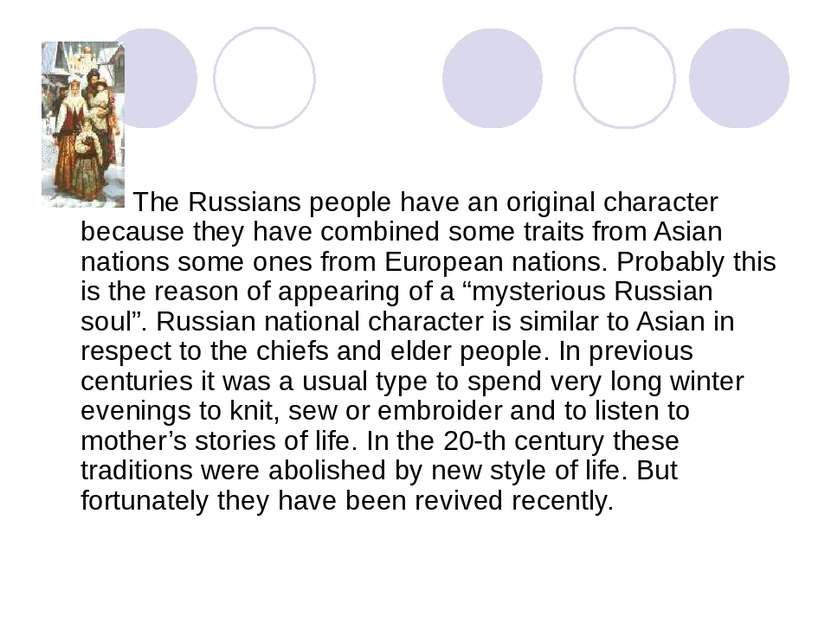 The Russians people have an original character because they have combined som...