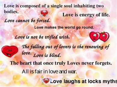 Love is composed of a single soul inhabiting two bodies. Love is energy of li...
