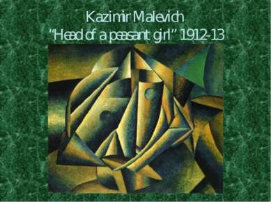 Kazimir Malevich “Head of a peasant girl” 1912-13