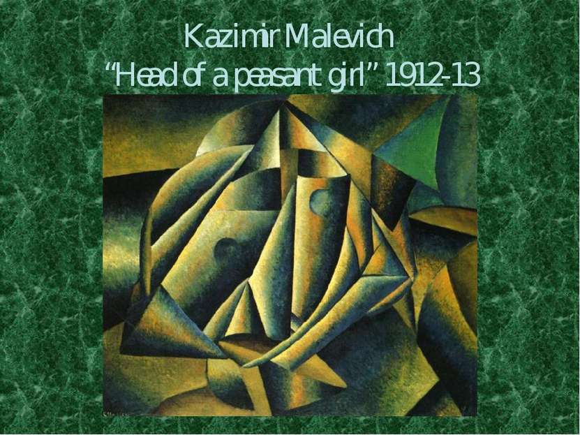 Kazimir Malevich “Head of a peasant girl” 1912-13
