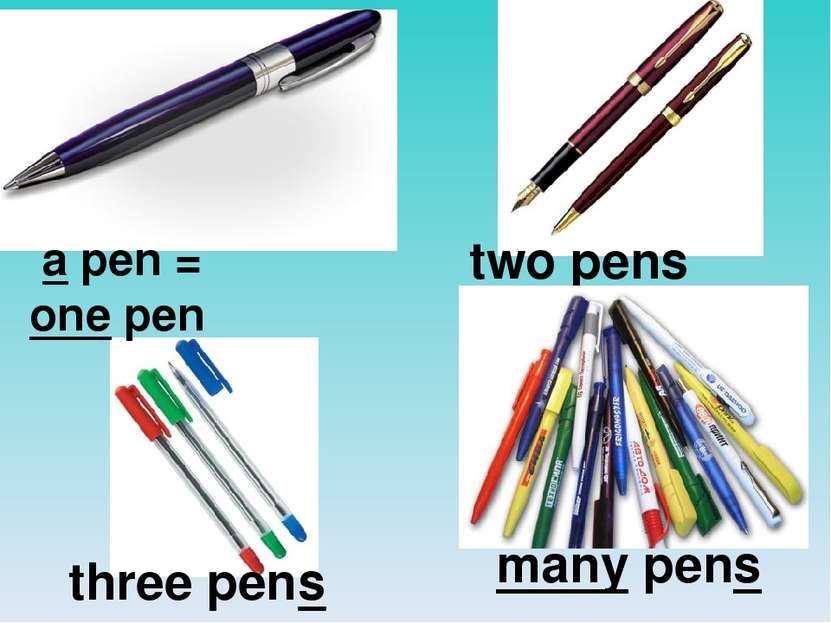 two pens a pen = one pen three pens many pens