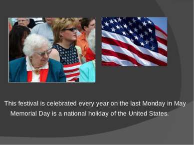 Memorial Day is a national holiday of the United States. This festival is cel...
