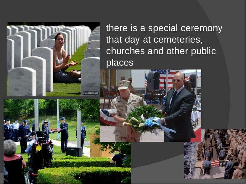 there is a special ceremony that day at cemeteries, churches and other public...