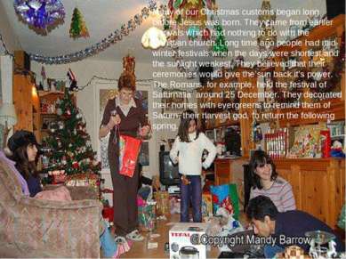 Many of our Christmas customs began long before Jesus was born. They came fro...