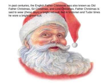 In past centuries, the English Father Christmas was also known as Old Father ...