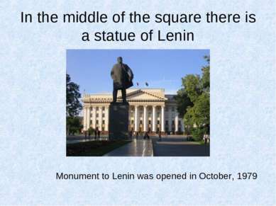 In the middle of the square there is a statue of Lenin Monument to Lenin was ...