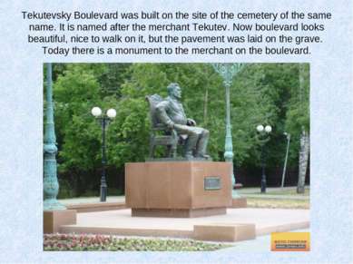 Tekutevsky Boulevard was built on the site of the cemetery of the same name. ...