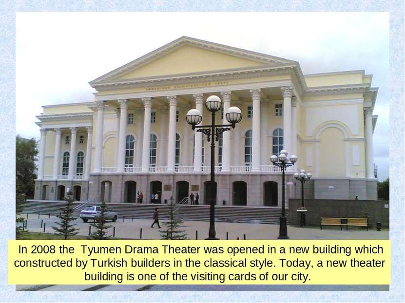 In 2008 the Tyumen Drama Theater was opened in a new building which construct...