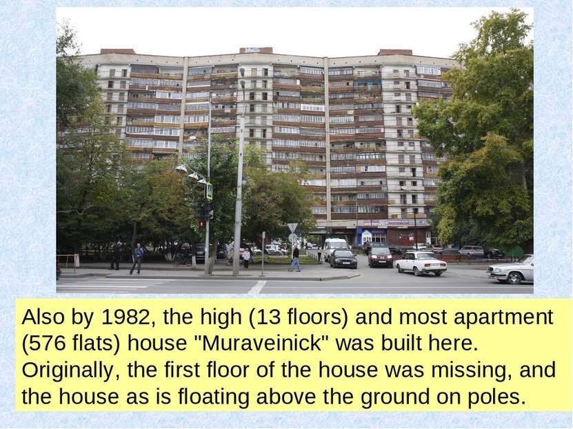Also by 1982, the high (13 floors) and most apartment (576 flats) house "Mura...