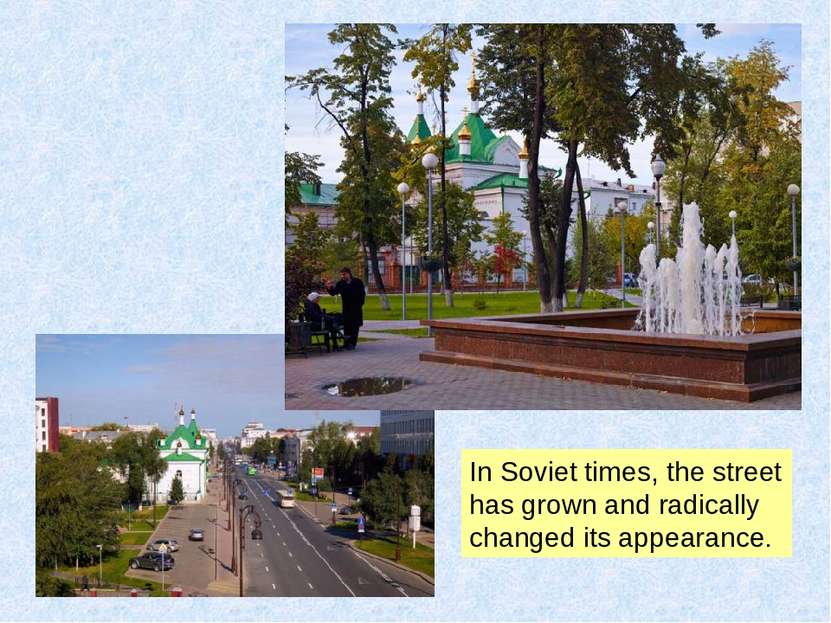 In Soviet times, the street has grown and radically changed its appearance.