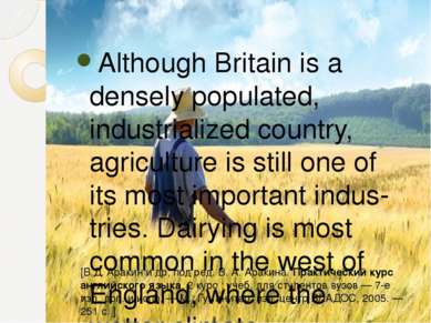 Although Britain is a densely populated, industrialized country, agriculture ...